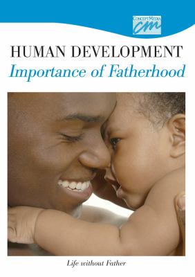 Human Development: Importance of Fatherhood: Life without Father (DVD)   1996 9780495824398 Front Cover