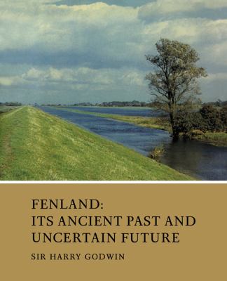 Fenland Its Ancient Past and Uncertain Future  2009 9780521103398 Front Cover