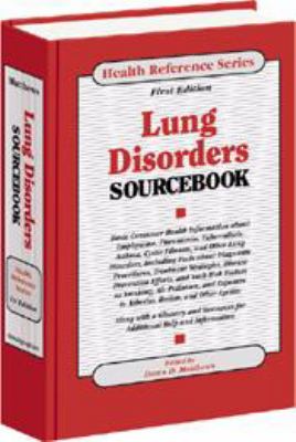 Lung Disorders Sourcebook Basic Consumer Health Information about Emphysema, Pneumonia and Other Lung Disorders  2001 9780780803398 Front Cover