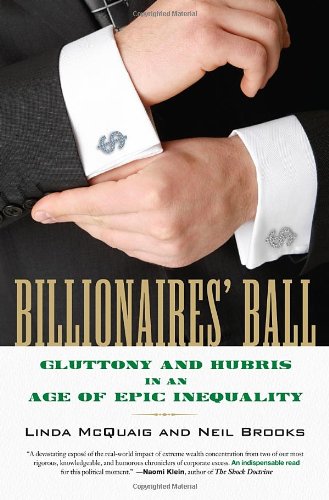 Billionaires' Ball Gluttony and Hubris in an Age of Epic Inequality  2012 9780807003398 Front Cover