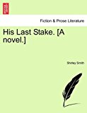 His Last Stake. [A Novel. ]  N/A 9781240885398 Front Cover