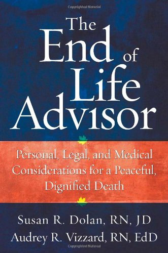 End-of-Life Advisor Personal, Legal, and Medical Considerations for a Peaceful, Dignified Death  2008 9781427798398 Front Cover
