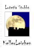 Lutetia Stubbs: KellerLeichen (Neuausgabe)  N/A 9781446157398 Front Cover