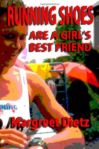 Running Shoes Are a Girl's Best Friend   2009 9781449958398 Front Cover