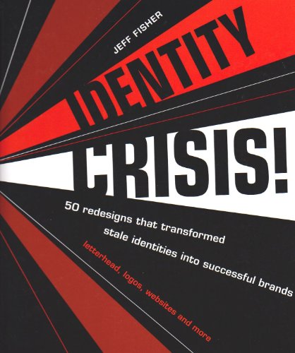 Identity Crisis! 100 Redesigns That Transformed Stale Identities into Successful Brands  2007 9781581809398 Front Cover