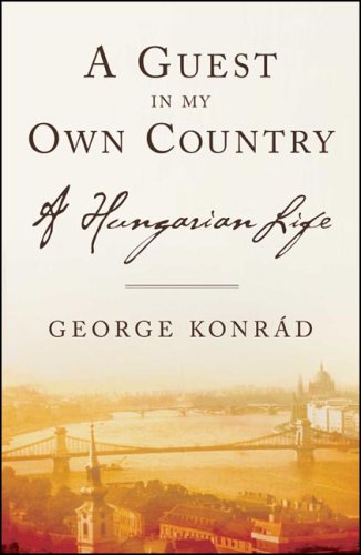 Guest in My Own Country A Hungarian Life  2007 9781590511398 Front Cover