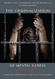 The Criminalization of Mental Illness: Crisis and Opportunity for the Justice System  2013 9781611630398 Front Cover