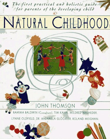 Natural Childhood The First Practical and Holistic Guide for Parents of the Developing Child N/A 9780020207399 Front Cover