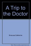 Trip to the Doctor   1988 9780060258399 Front Cover