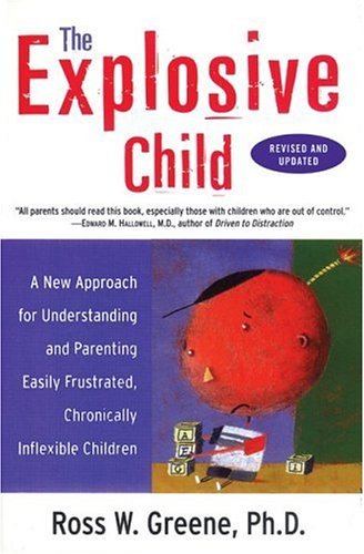Explosive Child A New Approach for Understanding and Parenting Easily Frustrated, Chronically Inflexible Children  2005 9780060779399 Front Cover