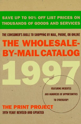 Wholesale-by-Mail Catalog, 1997 The Consumer's Bible to Shopping by Mail, Phone, or On-Line 5th 9780062733399 Front Cover