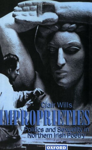 Improprieties Politics and Sexuality in Northern Irish Poetry  1993 9780198182399 Front Cover