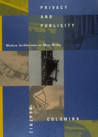 Privacy and Publicity Modern Architecture As Mass Media  1996 (Reprint) 9780262531399 Front Cover