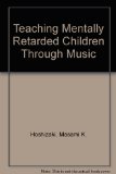 Teaching Mentally Retarded Children Through Music N/A 9780398047399 Front Cover