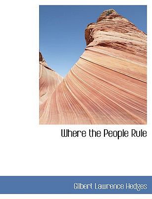 Where the People Rule:   2008 9780554438399 Front Cover