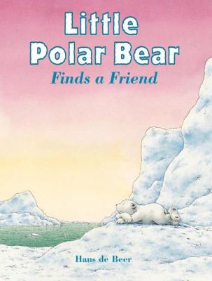 Little Polar Bear Finds a Friend   2009 9780735822399 Front Cover