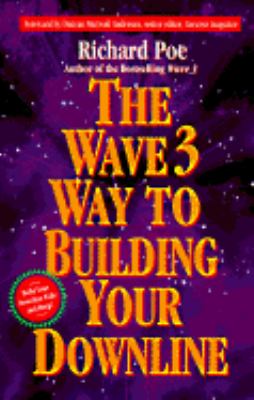 Wave 3 Way to Building Your Downline Your Guide to Building a Successful Network Marketing Empire  1996 9780761504399 Front Cover