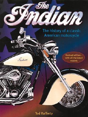 Indian The History of a Classic American Motorcycle  2001 9780762411399 Front Cover