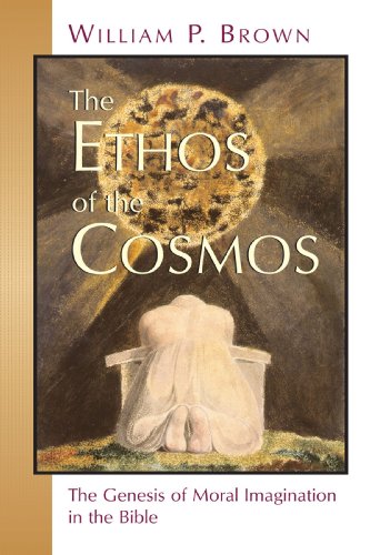 Ethos of the Cosmos The Genesis of Moral Imagination in the Bible  1999 9780802845399 Front Cover