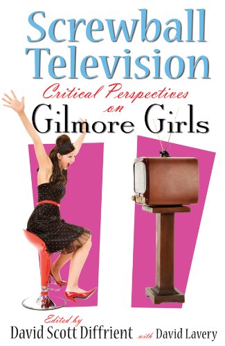 Screwball Television Critical Perspectives on Gilmore Girls  2010 9780815632399 Front Cover