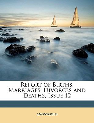 Report of Births, Marriages, Divorces and Deaths, Issue N/A 9781148566399 Front Cover