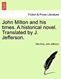 John Milton and His Times a Historical Novel Translated by J Jefferson N/A 9781241584399 Front Cover