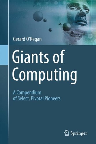 Giants of Computing A Compendium of Select, Pivotal Pioneers  2013 9781447153399 Front Cover
