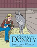 Purpose Driven Donkey  N/A 9781477204399 Front Cover