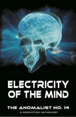 Electricity of the Mind: The Anomalist 14 N/A 9781933665399 Front Cover