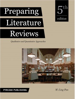 Preparing Literature Reviews Qualitative and Quantitative Approaches 5th 2017 (Revised) 9781936523399 Front Cover