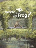 Where Is the Frog? A Children's Book Inspired by Claude Monet  2013 9783791371399 Front Cover