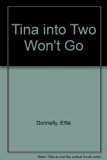 Tina into Two Won't Go  N/A 9780027331400 Front Cover