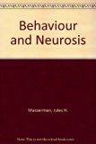 Behavior and Neurosis : An Experimental Psychoanalytic Approach to Psychobiologic Principles Reprint  9780028488400 Front Cover