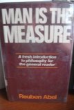 Man Is the Measure A Cordial Invitation to the Central Problems of Philosophy  1976 9780029001400 Front Cover