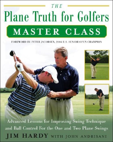 Plane Truth for Golfers Master Class Advanced Lessons for Improving Swing Technique and Ball Control for the One-Plane and Two-Plane Swings  2007 9780071482400 Front Cover