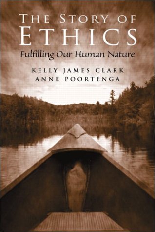 Story of Ethics Fulfilling Our Human Nature  2003 9780130978400 Front Cover