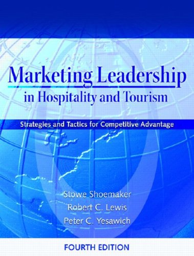 Marketing Leadership in Hospitality and Tourism Strategies and Tactics for Competitive Advantage 4th 2007 (Revised) 9780131182400 Front Cover