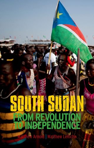 South Sudan From Revolution to Independence  2013 9780199333400 Front Cover
