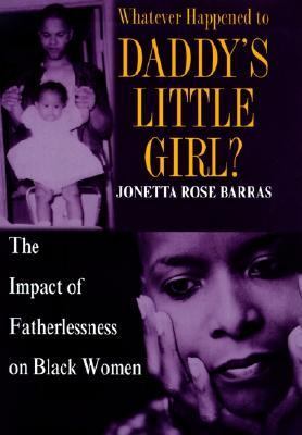 Whatever Happened to Daddy's Little Girl? The Impact of Fatherlessness on Black Women N/A 9780345444400 Front Cover