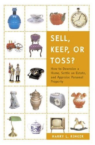 Sell, Keep, or Toss? How to Downsize a Home, Settle an Estate, and Appraise Personal Property  2007 (Large Type) 9780375722400 Front Cover