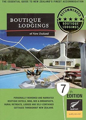 Boutique Lodgings of New Zealand: The Essential Guide to New Zealand's Finest Acommodation  2007 9780473125400 Front Cover