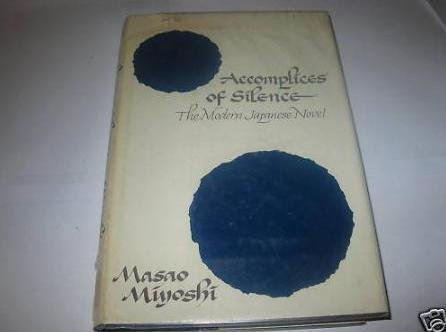 Accomplices of Silence : The Modern Japanese Novel  1974 9780520025400 Front Cover