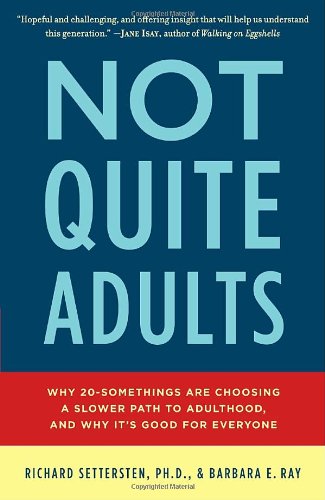Not Quite Adults Why 20-Somethings Are Choosing a Slower Path to Adulthood, and Why It's Good for Everyone  2010 9780553807400 Front Cover