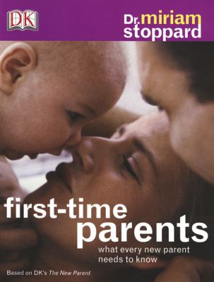 First-Time Parents What Every New Parent Needs to Know  2006 9780756617400 Front Cover