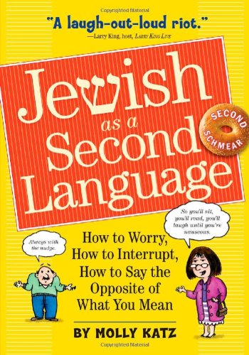 Jewish As a Second Language How to Worry, How to Interrupt, How to Say the Opposite of What You Mean 2nd 2010 (Revised) 9780761158400 Front Cover