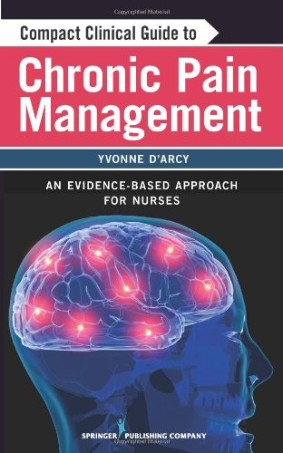 Compact Clinical Guide to Chronic Pain Management Evidence-Based Approach for Primary Care  2011 9780826105400 Front Cover
