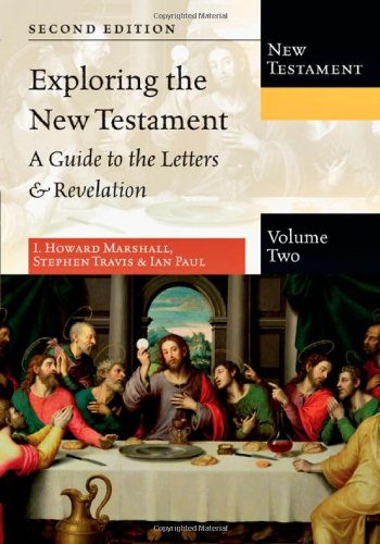 Exploring the New Testament A Guide to the Letters and Revelation 2nd 2011 (Revised) 9780830825400 Front Cover