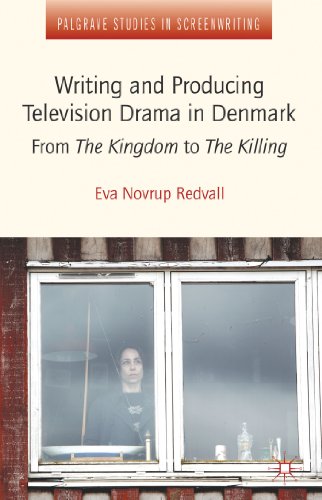 Writing and Producing Television Drama in Denmark From the Kingdom to the Killing  2013 9781137288400 Front Cover