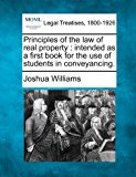 Principles of the law of real property : intended as a first book for the use of students in Conveyancing  N/A 9781240148400 Front Cover