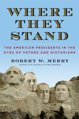Where They Stand The American Presidents in the Eyes of Voters and Historians  2012 9781451625400 Front Cover